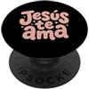Christian Spanish Bible Verse Biblical S Jesus Te Ama Cristiano Spagnolo Cristianos Scrittura Gesù PopSockets PopGrip Adesivo
