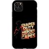 Dad Fathers Family Best Dad Funny Dad Fa Custodia per iPhone 11 Pro Max DIAPER DUTY BECAUSE HEROES DON'T ALWAYS CAPES