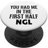 Sarcastic Humor Gifts Design divertente con scritta You Had Me In The First Half NGL Not Gonna Lie PopSockets PopGrip Adesivo