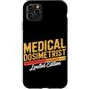 Medical Dosimetrist Gift for Women and M Custodia per iPhone 11 Pro Max Dosimetrista medico Dosimetria di radiazione Dosimetrista medico