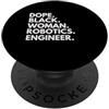 Dope Robotics Engineer Career Culture Dope Black Woman Robotica Ingegnere Afroamericano Orgoglio PopSockets PopGrip Adesivo