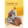 Paoline Editoriale Libri Laudato sii. Il Cantico di san Francesco