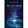 John Stephen Sharp We Are Music: An Existential Journey Toward Infin (Tascabile)