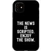 Witty Truth Seeker Custodia per iPhone 11 la notizia è sceneggiata goditi lo spettacolo Sarcastic Observational