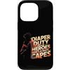 Dad Fathers Family Best Dad Funny Dad Fa Custodia per iPhone 13 Pro DIAPER DUTY BECAUSE HEROES DON'T ALWAYS CAPES