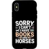 Horse Reading Lover Funny Quote Custodia per iPhone X/XS Scusa Non Posso Avere Libri E Cavalli Umorismo