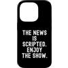 Witty Truth Seeker Custodia per iPhone 14 Pro la notizia è sceneggiata goditi lo spettacolo Sarcastic Observational