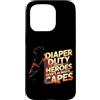 Dad Fathers Family Best Dad Funny Dad Fa Custodia per iPhone 15 Pro DIAPER DUTY BECAUSE HEROES DON'T ALWAYS CAPES