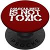 Masculinity is Not Toxic Political Alpha La mascolinità non è un allenamento umoristico maschile alfa politico tossico PopSockets PopGrip Adesivo