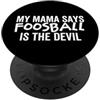 Fraxoweb Mia madre dice che il biliardino è il diavolo - Divertente stagione calcistica PopSockets PopGrip Adesivo