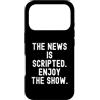 Witty Truth Seeker Custodia per iPhone 17 Pro la notizia è sceneggiata goditi lo spettacolo Sarcastic Observational