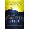 Max Lucado On Calvary's Hill (Copertina rigida)