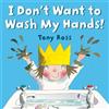 Tony Ross I Don't Want to Wash My Hands! (Tascabile)
