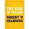 Robert W Chambers The King in Yellow (Tascabile) Translate House Classics