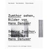 Kobi Gantenbein Philip Ursprung Seeing Zumthor (Copertina rigida)