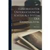 Hans Gross Handbuch für Untersuchungsrichter als System der Kriminal (Tascabile)