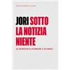 Ronzani Editore Sotto la notizia niente. Dall'informazione alla deformazione. Il caso Vannacci