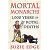 Wildfire Mortal Monarchs : 1000 Years of Royal Deaths