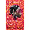 Serpent's Tail The Human Origins of Beatrice Porter and Other Essential Ghosts