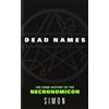 William Morrow Dead Names: The Dark History of the Necronomicon