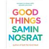 Ebury Press Good Things : Recipes to Share with People You Love: Recipes to Share with People You Love - From the Host and Bestselling Author of Salt, Fat, Acid, Heat.