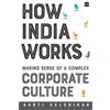 HarperCollins How India Works: Making Sense of a Complex Corporate Culture