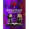 Quarry Books Romantasy Crochet Club: 20 Epic Projects for Your Reading Journeys