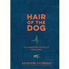 STERLING EPICURE Hair of the Dog: 80 Hangover Cocktails and Cures