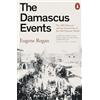 Penguin The Damascus Events: The 1860 Massacre and the Destruction of the Old Ottoman World