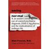 Mariner Saving Normal: An Insider's Revolt against Out-of-Control Psychiatric Diagnosis, DSM-5, Big Pharma, and the Medicalization of Ordinary Life