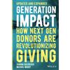 Wiley Generation Impact: How Next Gen Donors Are Revolutionizing Giving, Updated and Expanded Edition: How Next Gen Donors Are Revolutionizing Giving