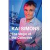 Kai Simons The Magic of the Collective: A Life in the Service of Science