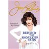 Orion Publishing Co Behind The Shoulder Pads - Tales I Tell My Friends : The captivating, candid and hilarious new memoir from the legendary actress and bestselling author