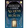 Gollancz Alchemy of Secrets : The spellbinding new novel from the global No. 1 bestselling author of Caraval and Once Upon a Broken Heart: The spellbinding new ... behind Caraval and Once Upon a Broken Heart