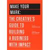 Amazon Publishing Make Your Mark: The Creative's Guide to Building a Business with Impact