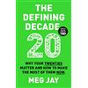 Canongate The Defining Decade: Why Your Twenties Matter and How to Make the Most of Them Now