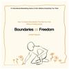 One Satori Publishing Boundaries = Freedom: How To Create Boundaries That Set You Free Without Feeling Guilty