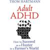 Park Street Pr Adult ADHD: How to Succeed As a Hunter in a Farmer's World