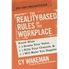 Jossey-Bass Inc Pub The Reality-Based Rules of the Workplace: Know What Boosts Your Value, Kills Your Chances, & Will Make You Happier