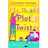 Boldwood Books The Plot Twist: A second-chance romantic comedy from Victoria Walters, perfect for fans of Emily Henry!