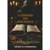 HERICK FERREIRA O Abismo do Psicopata: Um thriller psicológico inspirado na filosofia de Nietzsche