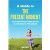 Noah Elkrief A Guide to The Present Moment