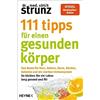Heyne Taschenbuch 111 Tipps für einen gesunden Körper: Das Beste für Herz, Gehirn, Darm, Rücken, Gelenke und ein starkes Immunsystem - So bleiben Sie ein Leben lang gesund und fit!: 7