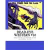 CREATESPACE Dead-Eye Western #10: Great Golden Age Western Action - All Stories - No Ads