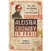 Inner Traditions Aleister Crowley in Paris: Sex, Art, and Magick in the City of Light