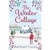 Rachael Lucas The Winter Cottage: A Gorgeously Romantic Feel-Good Festive Read for Christmas 2021, from the author of The Village Green Bookshop: 1