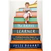 Penguin Publishing Group The Brave Learner: Finding Everyday Magic in Homeschool, Learning, and Life