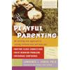 Random House Publishing Group Playful Parenting: An Exciting New Approach to Raising Children That Will Help You Nurture Close Connections, Solve Behavior Problems, and Encourage Confidence