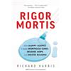 Basic Books Rigor Mortis: How Sloppy Science Creates Worthless Cures, Crushes Hope, and Wastes Billions