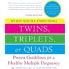 William Morrow When You're Expecting Twins, Triplets, or Quads: Proven Guidelines for a Healthy Multiple Pregnancy, 3rd Edition